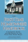The First-Time Homeowner's Handbook : A Complete Guide and Workbook for the First-Time Home Buyer - eBook