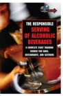 The Responsible Serving of Alcoholic Beverages : Complete Staff Training Course for Bars, Restaurants and Caterers - eBook