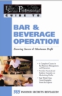 The Food Service Professionals Guide To: Bar & Beverage Operation Bar & Beverage Operation: Ensuring Maximum Success - eBook
