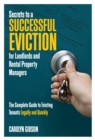 Secrets to a Successful Eviction for Landlords and Rental Property Managers : The Complete Guide to Evicting Tenants Legally and Quickly - eBook