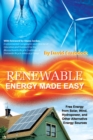 Renewable Energy Made Easy : Free Energy from Solar, Wind, Hydropower, and Other Alternative Energy Sources - eBook