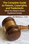 The Complete Guide to Patents, Copyrights, and Trademarks : What You Need to Know Explained Simply - eBook