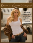 Beyond the Glamour Photograph: How to Get Started and Be Successful as a Boudoir, Glamour, and Swimsuit Photographer - eBook