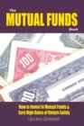 The Mutual Funds Book : How to Invest in Mutual Funds & Earn High Rates of Returns Safely - eBook