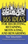 365 Ideas for Recruiting, Retaining, Motivating and Rewarding Your Volunteers : A Complete Guide for Non-Profit Organizations - eBook