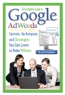 The Complete Guide to Google AdWords : Secrets, Techniques, and Strategies You Can Learn to Make Millions - eBook