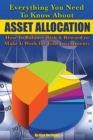 Everything You Need to Know About Asset Allocation : How to Balance Risk & Reward to Make It Work for Your Investments - eBook