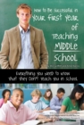 How to Be Successful in Your First Year of Teaching Middle School Everything You Need to Know That They Don't Teach You in School - eBook