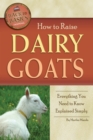 How to Raise Dairy Goats : Everything You Need to Know Explained Simply - eBook