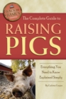 The Complete Guide to Raising Pigs : Everything You Need to Know Explained Simply - eBook