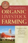 The Complete Guide to Organic Livestock Farming : Everything You Need to Know about Natural Farming on a Small Scale - eBook