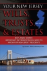 Your New Jersey Will, Trusts & Estates Explained Simply : Important Information You Need to Know for New Jersey Residents - eBook