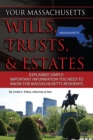 Your Massachusetts Wills, Trusts, & Estates Explained Simply : Important Information You Need to Know for Massachusetts Residents - eBook