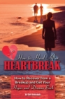How to Heal After Heartbreak : How to Recover from a Breakup and Get Your Hopes and Dreams Back - eBook
