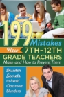 199 Mistakes New 7th - 12th Grade Teachers Make and How to Prevent Them : Insider Secrets to Avoid Classroom Blunders - eBook