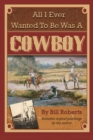 All I Ever Wanted to Be Was A Cowboy - eBook