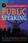 The Young Adult's Guide to Public Speaking : Tips, Tricks & Expert Advice for Delivering a Great Speech without Being Nervous - eBook
