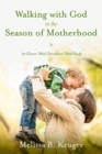 Walking with God in the Season of Motherhood : N Eleven-Week Devotional Bible Study - Book