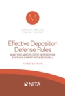 Effective Deposition Defense Rules : What You Need to Do to Defend Your Fact and Expert Witness Well - eBook