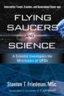 Flying Saucers and Science : A Scientist Investigates the Mysteries of Ufos: Interstellar Travel, Crashes, and Government Cover-Ups - Book