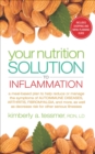 Your Nutrtion Solution to Inflammation : A Meal-Based Plan to Help Reduce or Manage the Symptoms of Autoimmune Diseases, Arthritis, Fibromyalgia and More As Well As Decrease Risk for Other Serious Ill - eBook