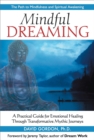 Mindful Dreaming : A Practical Guide for Emotional Healing Through Transformative Mythic Journeys - eBook