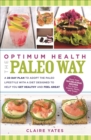 Optimum Health the Paleo Way : A 28-Day Plan to Adopt the Paleo Lifestyle With A Diet Designed to Help You Get Healthy and Feel Great - eBook