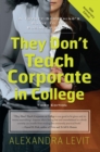 They Don't Teach Corporate In College : A Twenty Something's Guide to the Business World - eBook