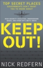 Keep Out! : Top Secret Places Governments Don't Want You to Know About - eBook