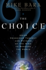 The Choice : Using Conscious Thought and Physics of the Mind to Reshape the World - eBook