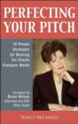 Perfecting Your Pitch - ebook : 10 Proven Strategies for Winning the Clients Everyone Wants - eBook