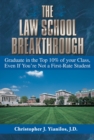 LAW SCHOOL BREAKTHROUGH - eBook : Graduate in the Top 5% of Your Class, Even if You're Not a First-rate Student - eBook