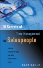 10 SECRETS OF TIME MANAGEMENT FOR SALESPEOPLE : Gain the Competitive Edge and Make Every Second Count - eBook