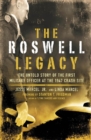 ROSWELL LEGACY - ebook : The Untold Story of the First Military Officer at the 1947 Crash Site - eBook