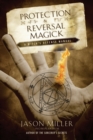 Protection and Reversal Magick : A Witch's Defense Manual - eBook