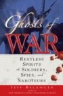 Ghosts of War : Restless Spirits of Soldiers Spies and Saboteurs - eBook