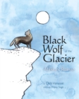 Black Wolf of the Glacier : Alaska's Romeo - eBook