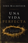 Una vida perfecta : La historia completa del Senor Jesus - eBook