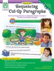 Sequencing Cut-Up Paragraphs, Grades 1 - 2 : Find & Use Sequencing Cues to Understand, Organize, & Interpret 55 Fiction and Nonfiction Passages - eBook