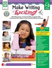 Make Writing Exciting!, Grades 1 - 2 : Motivating Lessons, Focused Activities on Specific Skills, and Reproducible Patterns to Teach Essential Writing Techniques - eBook