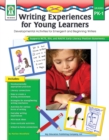 Writing Experiences for Young Learners, Grades PK - 1 : Developmental Activities for Emergent and Beginning Writers - eBook