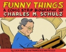 Funny Things: A Comic Strip Biography of Charles M. Schulz - Book
