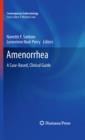 Amenorrhea : A Case-Based, Clinical Guide - eBook