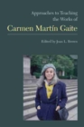Approaches to Teaching the Works of Carmen Martin Gaite - eBook