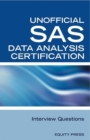 SAS Statistics Data Analysis Certification Questions: Unofficial SAS Data analysis Certification and Interview Questions - eBook