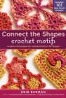 Connect the Shapes Crochet Motifs : Creative Techniques for Joining Motifs of All Shapes; Includes 101 New Motif Designs - Book