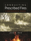 Conducting Prescribed Fires : A Comprehensive Manual - eBook