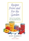 Recipes From and For the Garden : How to Use and Enjoy Your Bountiful Harvest - eBook