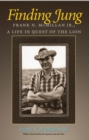 Finding Jung : Frank N. McMillan Jr., a Life in Quest of the Lion - eBook