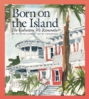 Born on the Island : The Galveston We Remember - eBook